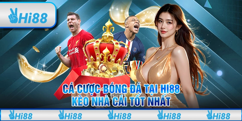 Cá Cược Bóng Đá Tại Hi88 - Cơ hội Thắng Kèo Nhà Cái Tốt Nhất