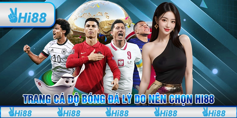 Trang Cá Độ Bóng Đá - Lý Do Nên Chọn Hi88 Để Tham Gia