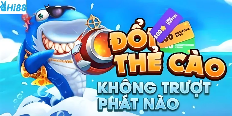 Bắn cá đổi thẻ cào giúp bạn giải trí đúng nghĩa