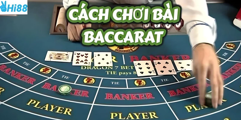 Cách đánh Baccarat hợp lý tại Hi88