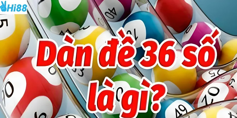 Dàn đề 36 số giúp bạn thắng cược dễ dàng
