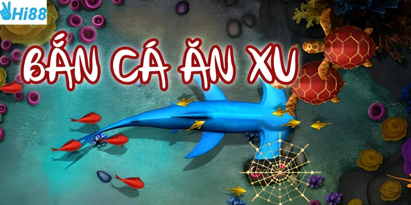 Game bắn cá ăn xu cơ hội nhận thưởng dễ dàng