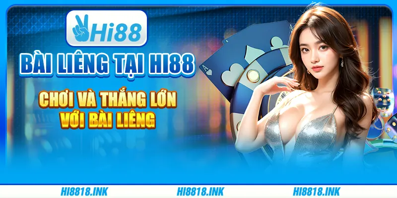 Bài Liêng Tại Hi88 - Chơi Và Thắng Lớn Cùng Nhà Cái