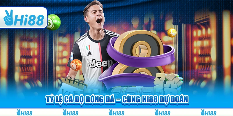 Tỷ Lệ Cá Độ Bóng Đá – Cùng Hi88 Dự Đoán Để Thắng Cược