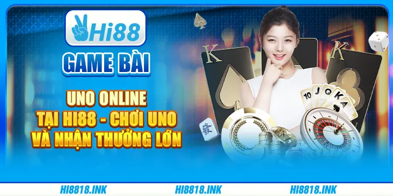 Game Bài Uno Online Tại Hi88 - Chơi Uno Và Nhận Thưởng Lớn