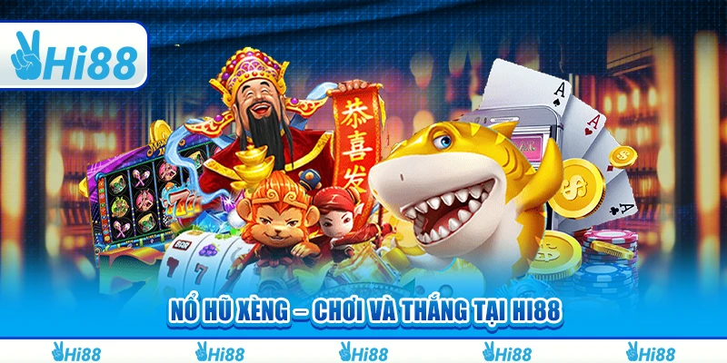 Nổ Hũ Xèng – Tham Gia Quay Slots Và Thắng Lớn Tại Hi88