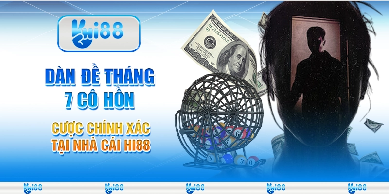Dàn Đề Tháng 7 Cô Hồn - Cược Chính Xác Tại Nhà Cái Hi88