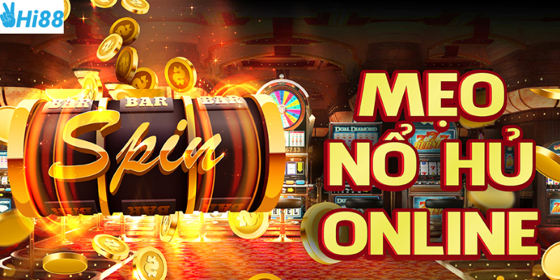 Mẹo chơi nổ hũ luôn thắng cược tại Hi88