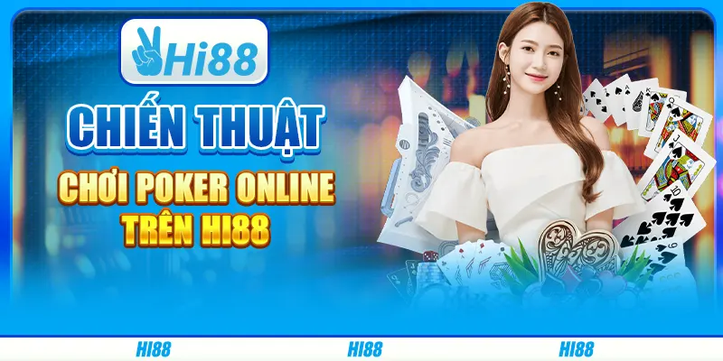 Chiến Thuật Chơi Poker Online Trên Nền Tảng Cá Cược Hi88