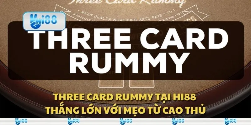 Three Card Rummy tại Hi88 - Thắng lớn với mẹo từ cao thủ