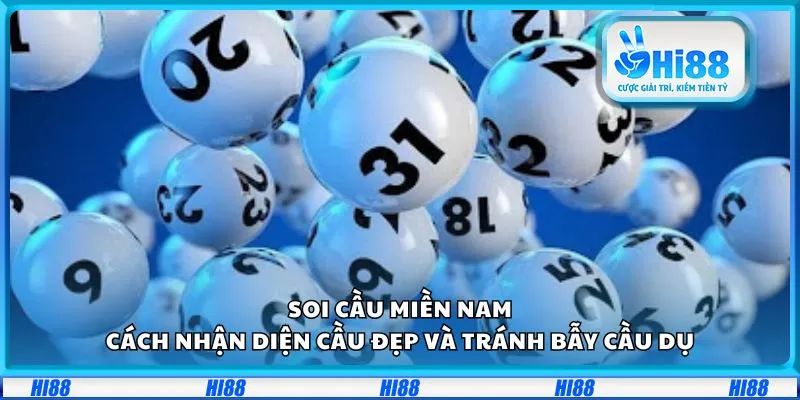 Soi cầu miền Nam: Cách nhận diện cầu đẹp và tránh bẫy cầu dụ